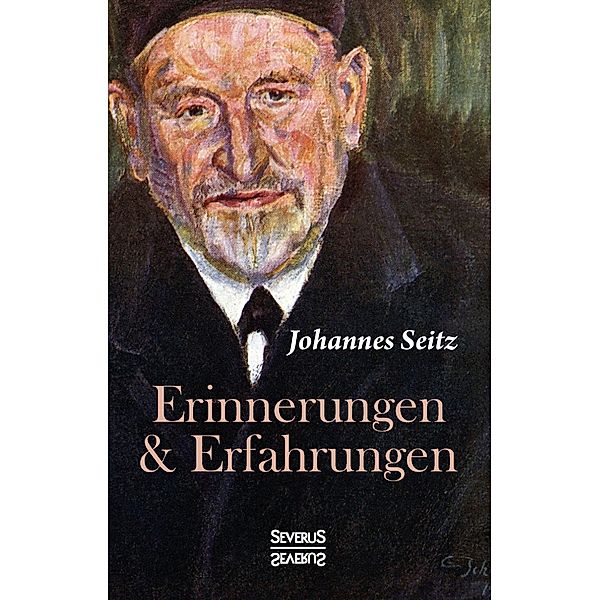 Erinnerungen und Erfahrungen, Johannes Seitz