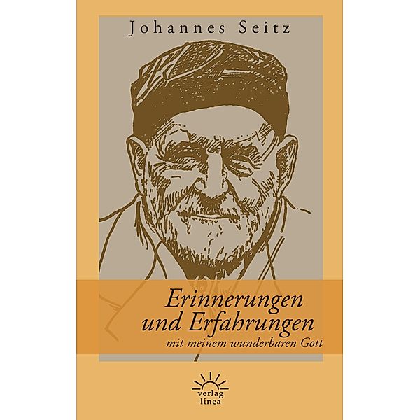 Erinnerungen und Erfahrungen mit meinem wunderbaren Gott, Johannes Seitz