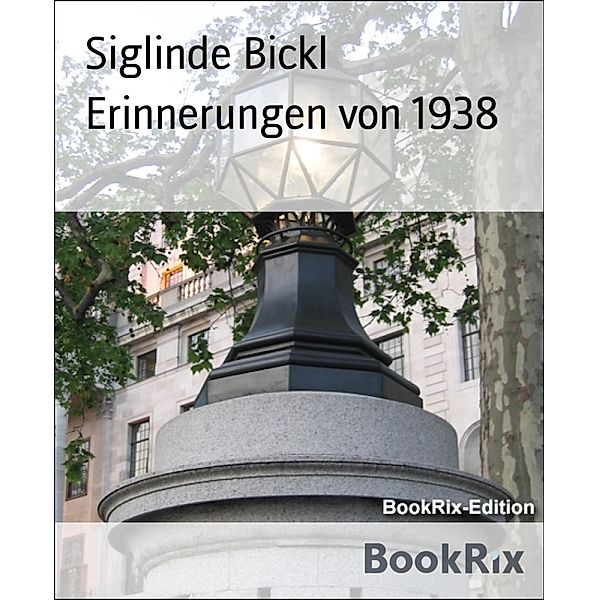 Erinnerungen von 1938, Siglinde Bickl