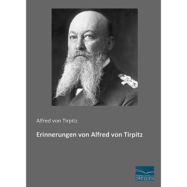 Erinnerungen von Alfred von Tirpitz, Alfred von Tirpitz