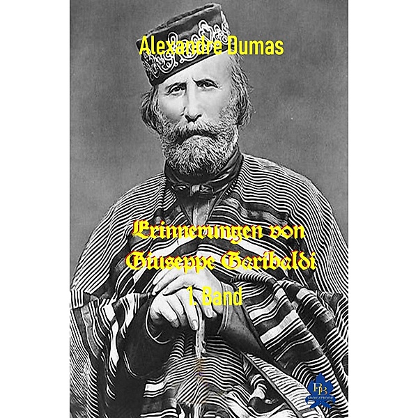 Erinnerungen von Giuseppe Garibaldi - 1. Band, Alexandre Dumas