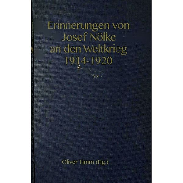Erinnerungen von Josef Nölke an den Weltkrieg 1914-1920, Josef Nölke