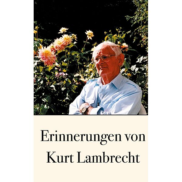 Erinnerungen von Kurt Lambrecht, Kurt Lambrecht