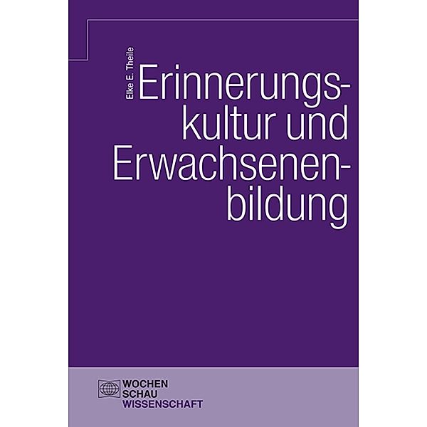 Erinnerungskultur und Erwachsenenbildung, Elke E. Theile