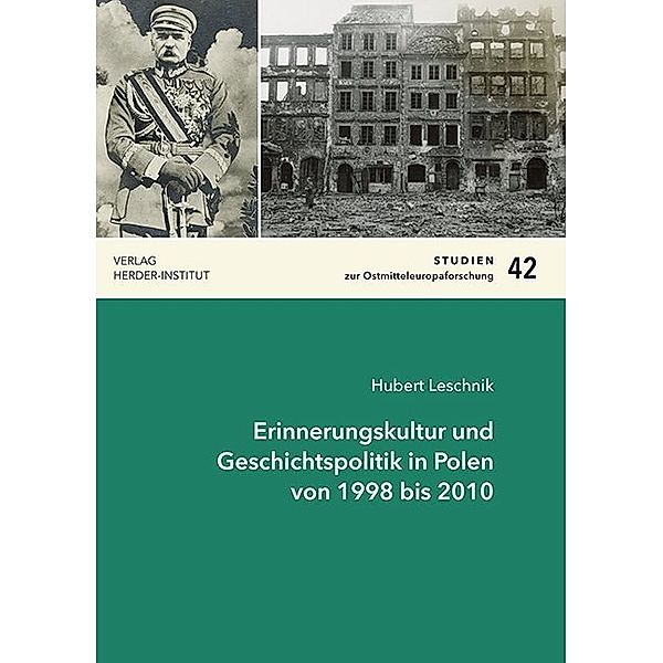 Erinnerungskultur und Geschichtspolitik in Polen von 1998 bis 2010, Hubert Joachim Leschnik