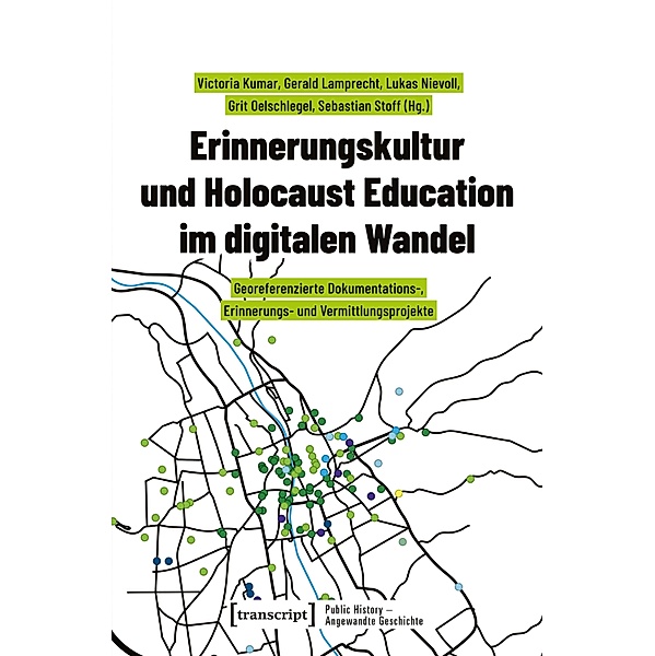 Erinnerungskultur und Holocaust Education im digitalen Wandel / Public History - Angewandte Geschichte Bd.19