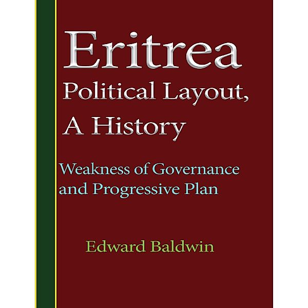 Eritrea Political Layout, a History., Edward Baldwin