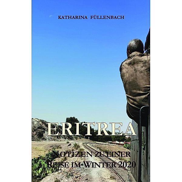 ERITREA / Reisepostillen Bd.10, Katharina Füllenbach