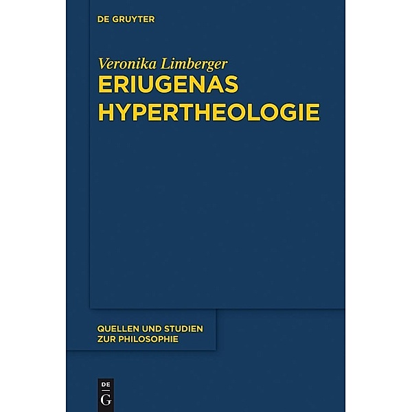 Eriugenas Hypertheologie / Quellen und Studien zur Philosophie Bd.125, Veronika Limberger