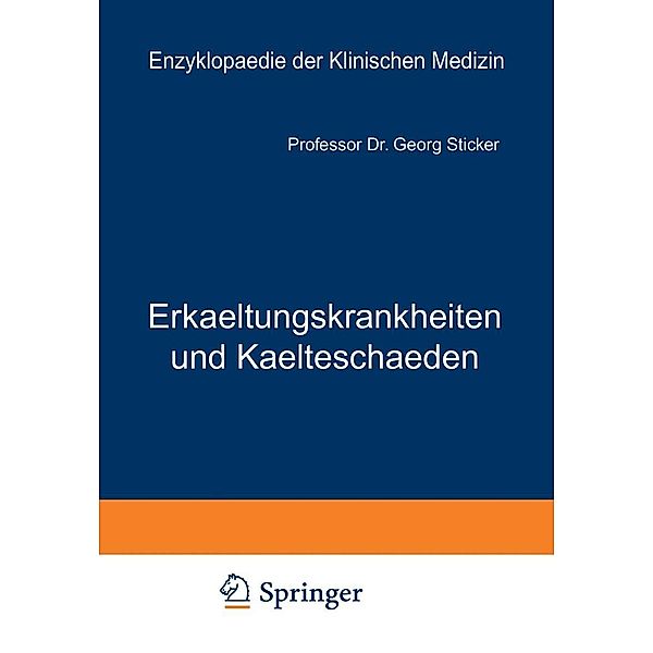 Erkaeltungskrankheiten und Kaelteschaeden / Enzyklopaedie der Klinischen Medizin, Georg Sticker