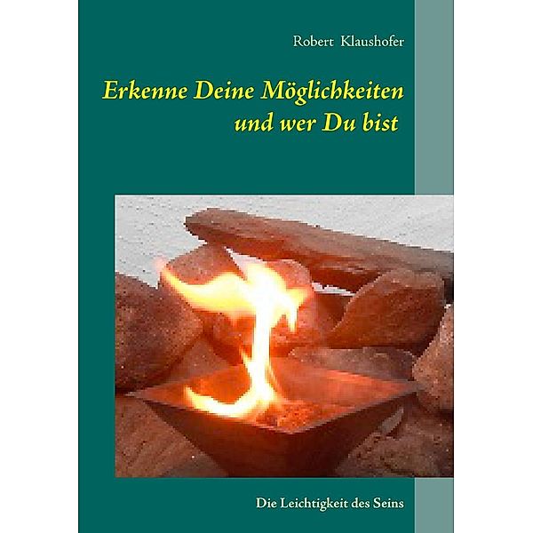 Erkenne Deine Möglichkeiten und wer Du bist, Robert Klaushofer