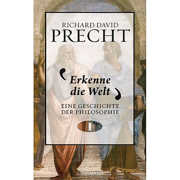 Erkenne die Welt / Eine Geschichte der Philosophie Bd.1, Richard David Precht