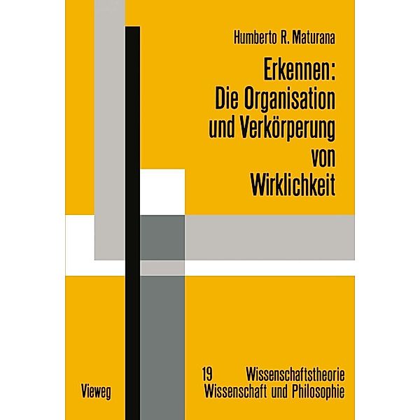 Erkennen: Die Organisation und Verkörperung von Wirklichkeit / Wissenschaftstheorie, Wissenschaft und Philosophie, Humberto R. Maturana