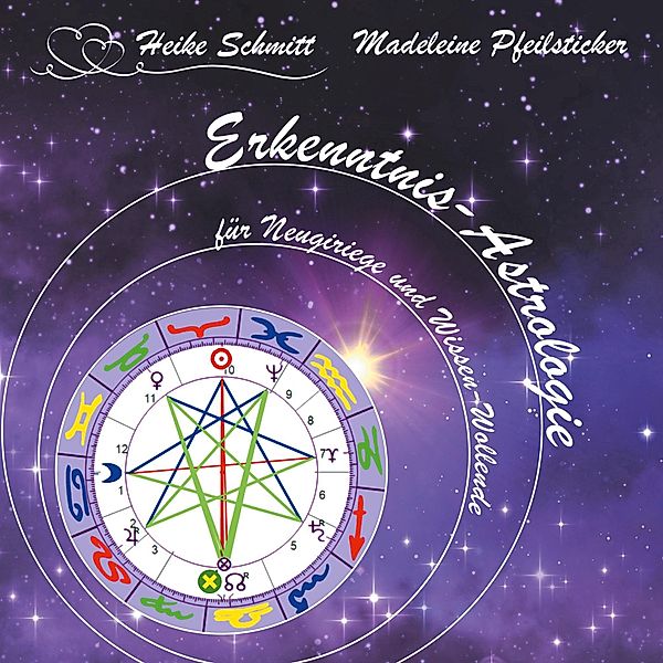Erkenntnis -Astrologie, Heike Schmitt, Madeleine Pfeilsticker