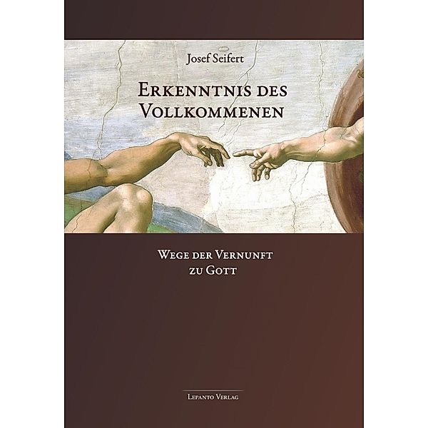 Erkenntnis des Vollkommenen, Josef Seifert