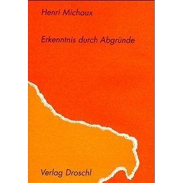 Erkenntnis durch Abgründe, Henri Michaux
