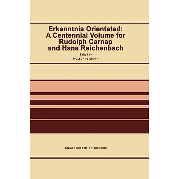 Erkenntnis Orientated: A Centennial Volume for Rudolf Carnap and Hans Reichenbach