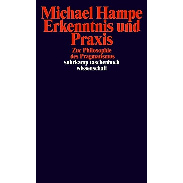 Erkenntnis und Praxis, Michael Hampe