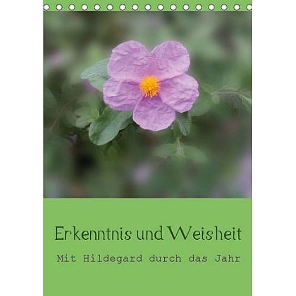 Erkenntnis und Weisheit - Hildegard von Bingen (Tischkalender 2020 DIN A5 hoch), Christine Bergmann