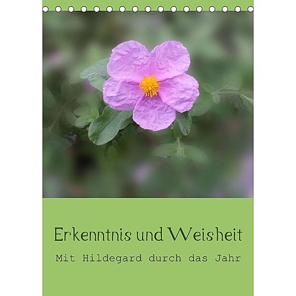 Erkenntnis und Weisheit - Hildegard von Bingen (Tischkalender 2023 DIN A5 hoch), Christine Bergmann