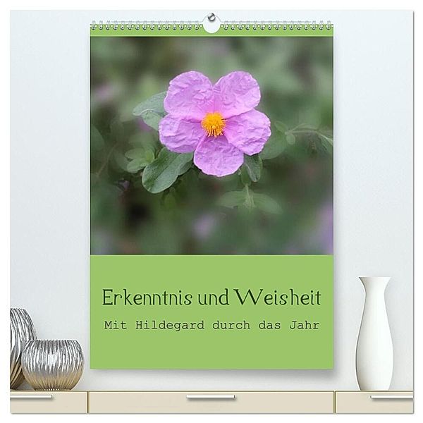 Erkenntnis und Weisheit - Hildegard von Bingen (hochwertiger Premium Wandkalender 2024 DIN A2 hoch), Kunstdruck in Hochglanz, Christine Bergmann