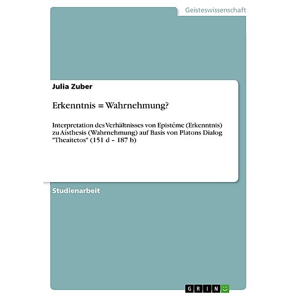 Erkenntnis = Wahrnehmung?, Julia Zuber