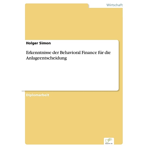 Erkenntnisse der Behavioral Finance für die Anlageentscheidung, Holger Simon
