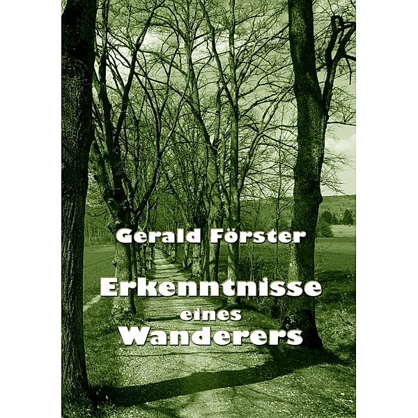 Erkenntnisse eines Wanderers, Gerald Förster