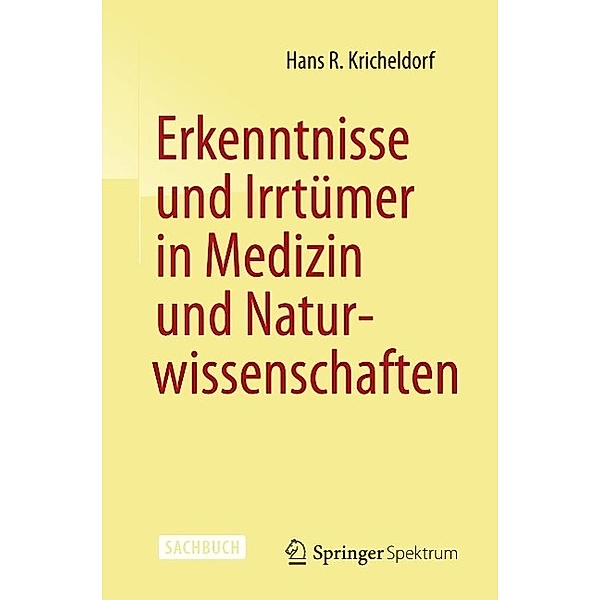 Erkenntnisse und Irrtümer in Medizin und Naturwissenschaften, Hans R. Kricheldorf