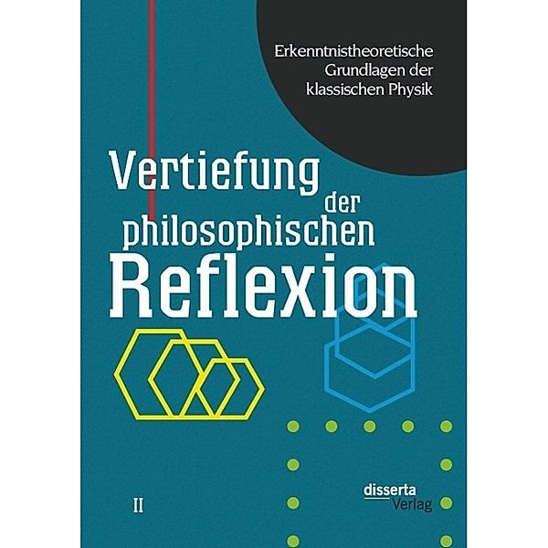 Erkenntnistheoretische Grundlagen der klassischen Physik: Band II: Vertiefung der philosophischen Reflexion, Karl Czasny