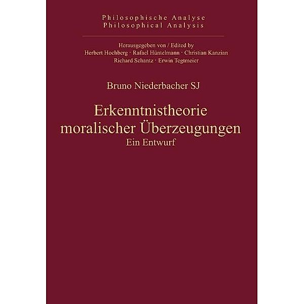 Erkenntnistheorie moralischer Überzeugungen / Philosophische Analyse /Philosophical Analysis Bd.45, Bruno Niederbacher