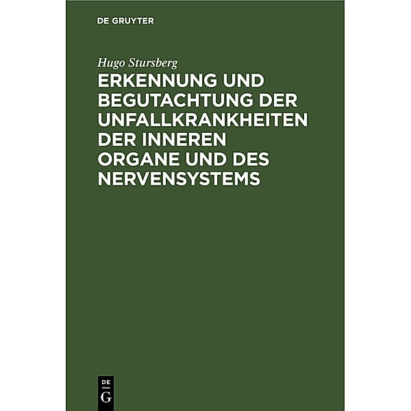 Erkennung und Begutachtung der Unfallkrankheiten der inneren Organe und des Nervensystems, Hugo Stursberg