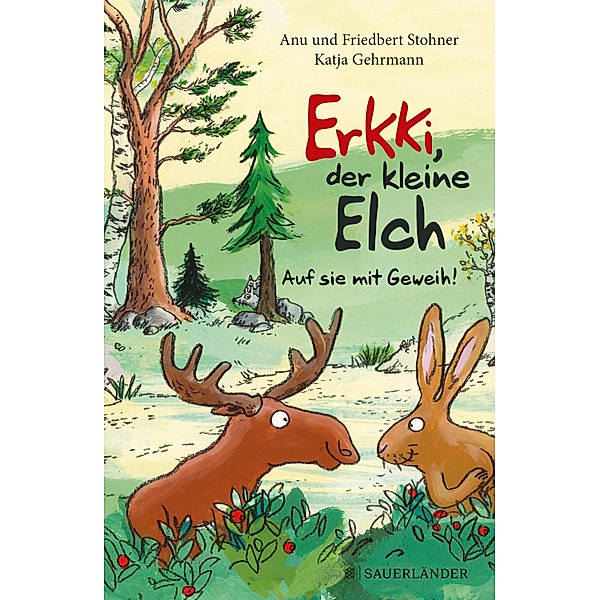 Erkki, der kleine Elch - Auf sie mit Geweih!, Anu Stohner, Friedbert Stohner