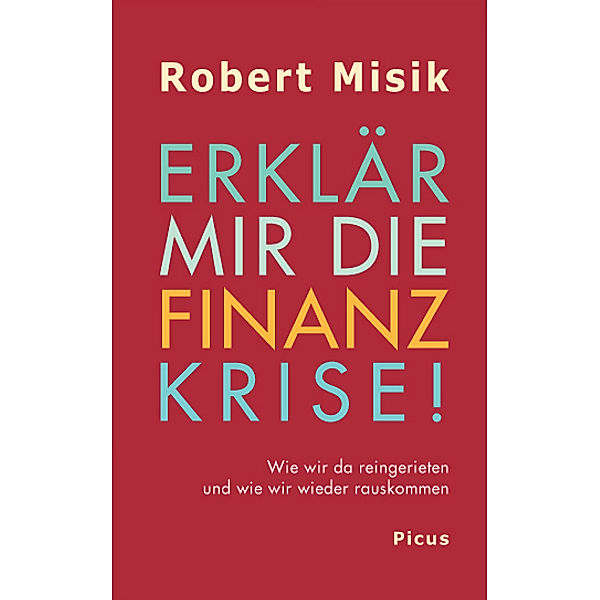 Erklär mir die Finanzkrise!, Robert Misik