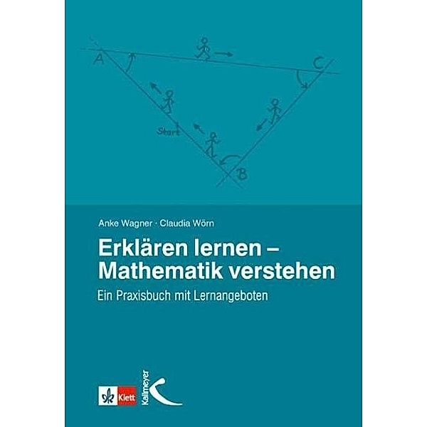 Erklären lernen - Mathematik verstehen, Anke Wagner, Claudia Wörn
