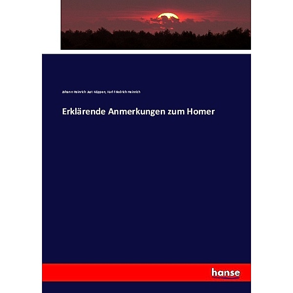 Erklärende Anmerkungen zum Homer, Johann Heinrich Just Köppen, Karl Friedrich Heinrich