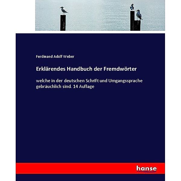 Erklärendes Handbuch der Fremdwörter, Ferdinand Adolf Weber