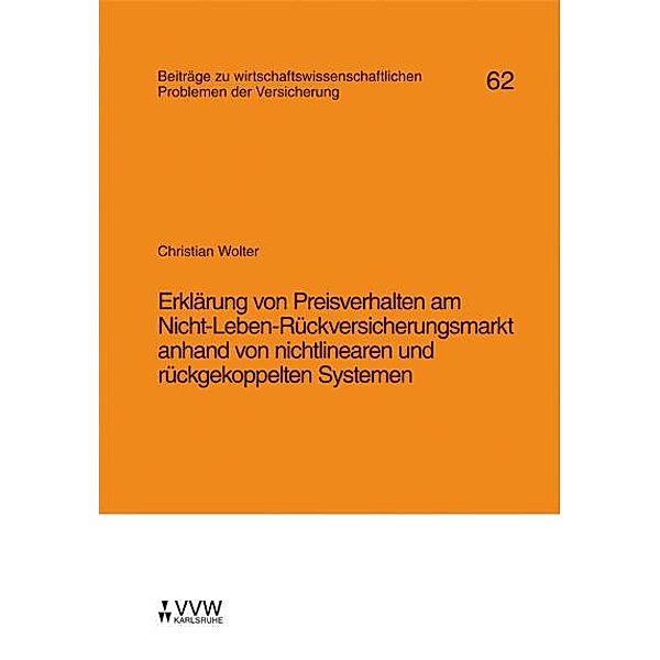 Erklärung von Preisverhalten am Nicht-Leben-Rückversicherungsmarkt anhand von nichtlinearen und rückgekoppelten Systemen, Christian Wolter