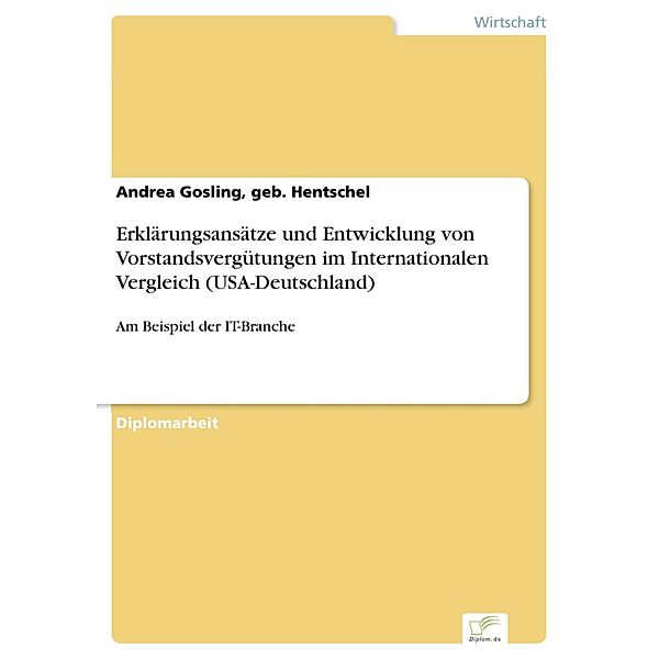 Erklärungsansätze und Entwicklung von Vorstandsvergütungen im Internationalen Vergleich (USA-Deutschland), geb. Hentschel Gosling