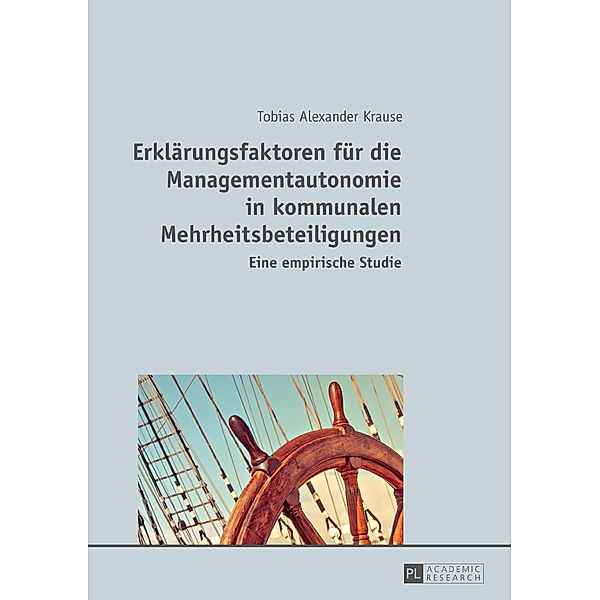 Erklaerungsfaktoren fuer die Managementautonomie in kommunalen Mehrheitsbeteiligungen, Krause Tobias Alexander Krause