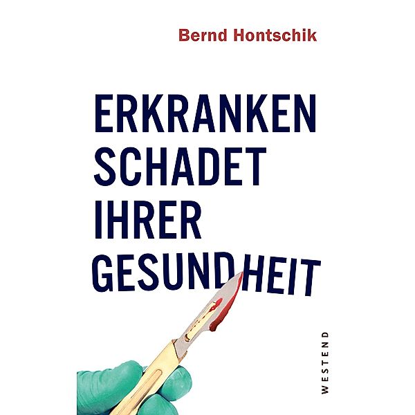 Erkranken schadet Ihrer Gesundheit, Bernd Hontschik