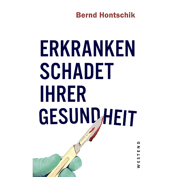 Erkranken schadet Ihrer Gesundheit, Bernd Hontschik