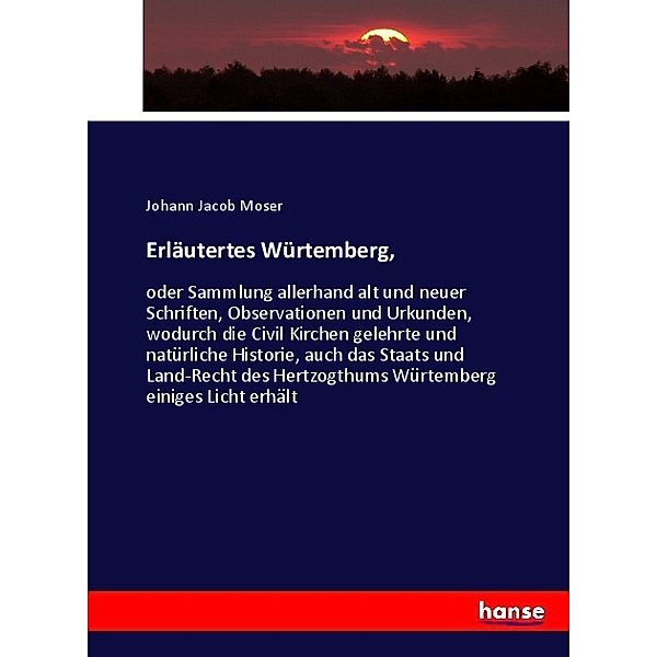 Erläutertes Würtemberg,, Johann Jacob Moser
