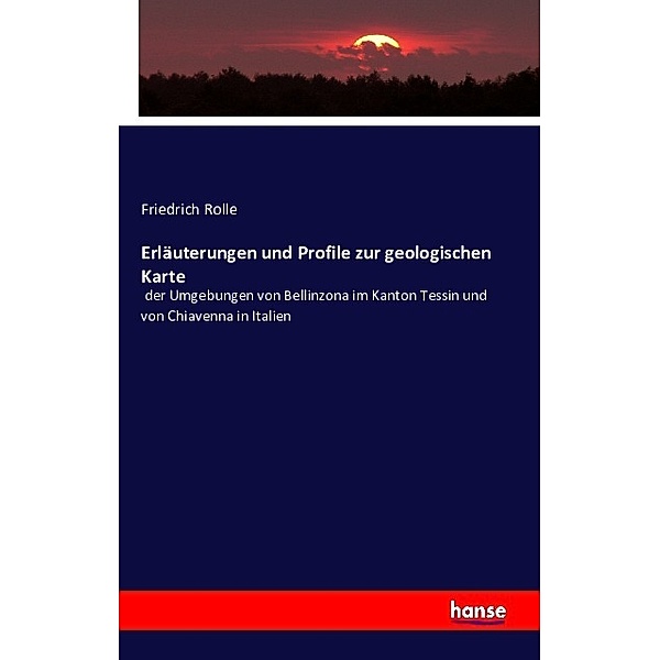 Erläuterungen und Profile zur geologischen Karte, Friedrich Rolle