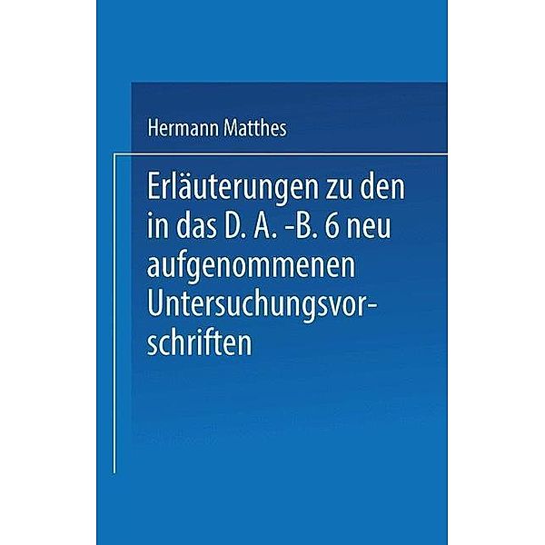 Erläuterungen zu den in das D.A.-B.6 neu aufgenommenen Untersuchungsvorschriften, Hermann Matthes