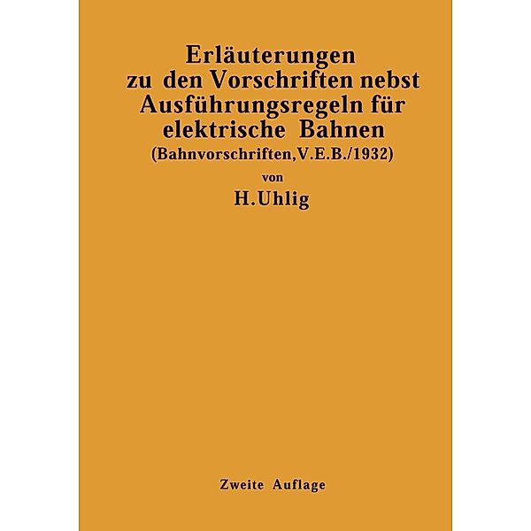 Erläuterungen zu den Vorschriften nebst Ausführungsregeln für elektrische Bahnen, H. Uhlig