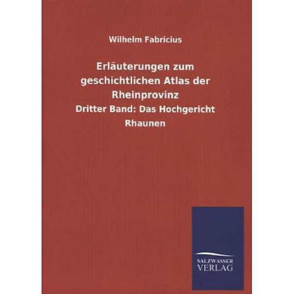 Erläuterungen zum geschichtlichen Atlas der Rheinprovinz.Bd.3, Wilhelm Fabricius