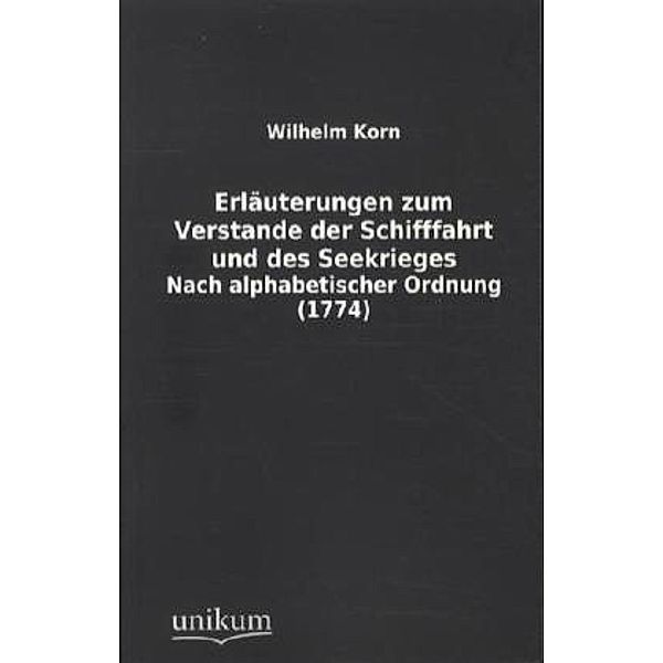 Erläuterungen zum Verstande der Schifffahrt und des Seekrieges, Wilhelm Korn