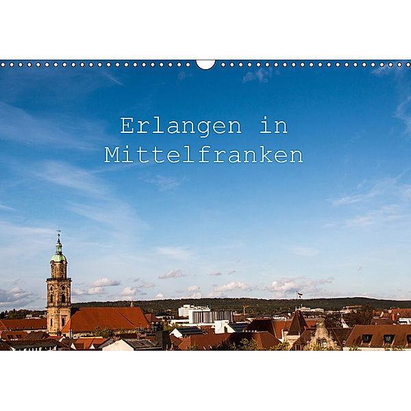 Erlangen in Mittelfranken (Wandkalender 2019 DIN A3 quer), Alexander Kulla