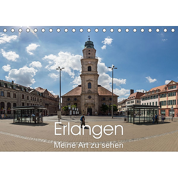Erlangen - Meine Art zu sehen (Tischkalender 2019 DIN A5 quer), Wilhelm Kleinöder